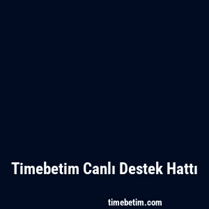 Timebetim Canlı Destek Hattı