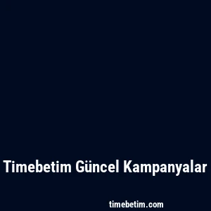 Timebetim Güncel Kampanyalar