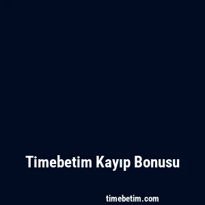 Timebetim Kayıp Bonusu